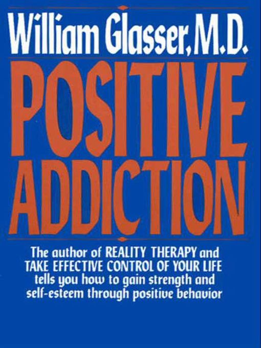 Title details for Positive Addiction by William Glasser, M.D. - Wait list